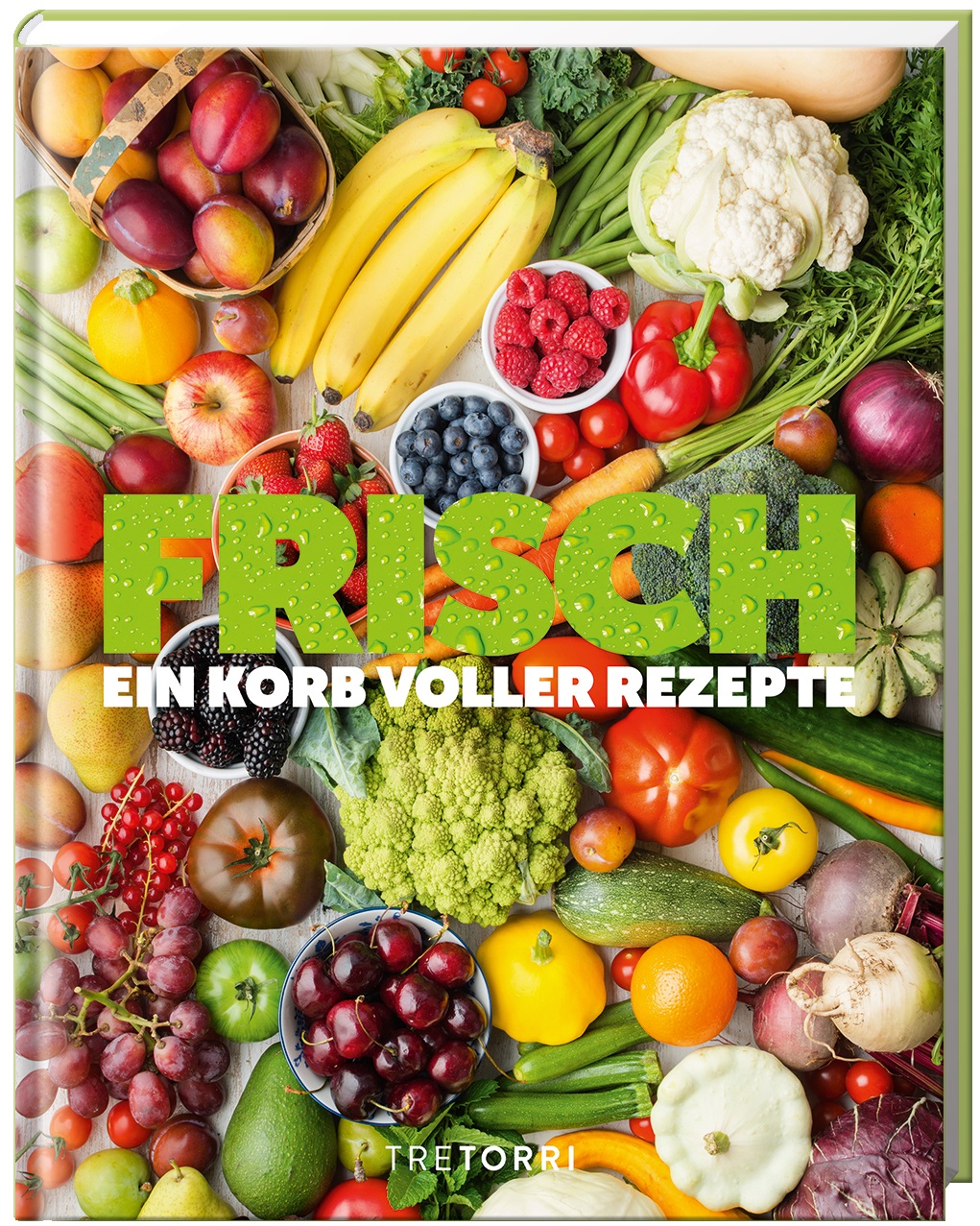 FRISCH - Ein Korb voller Rezepte