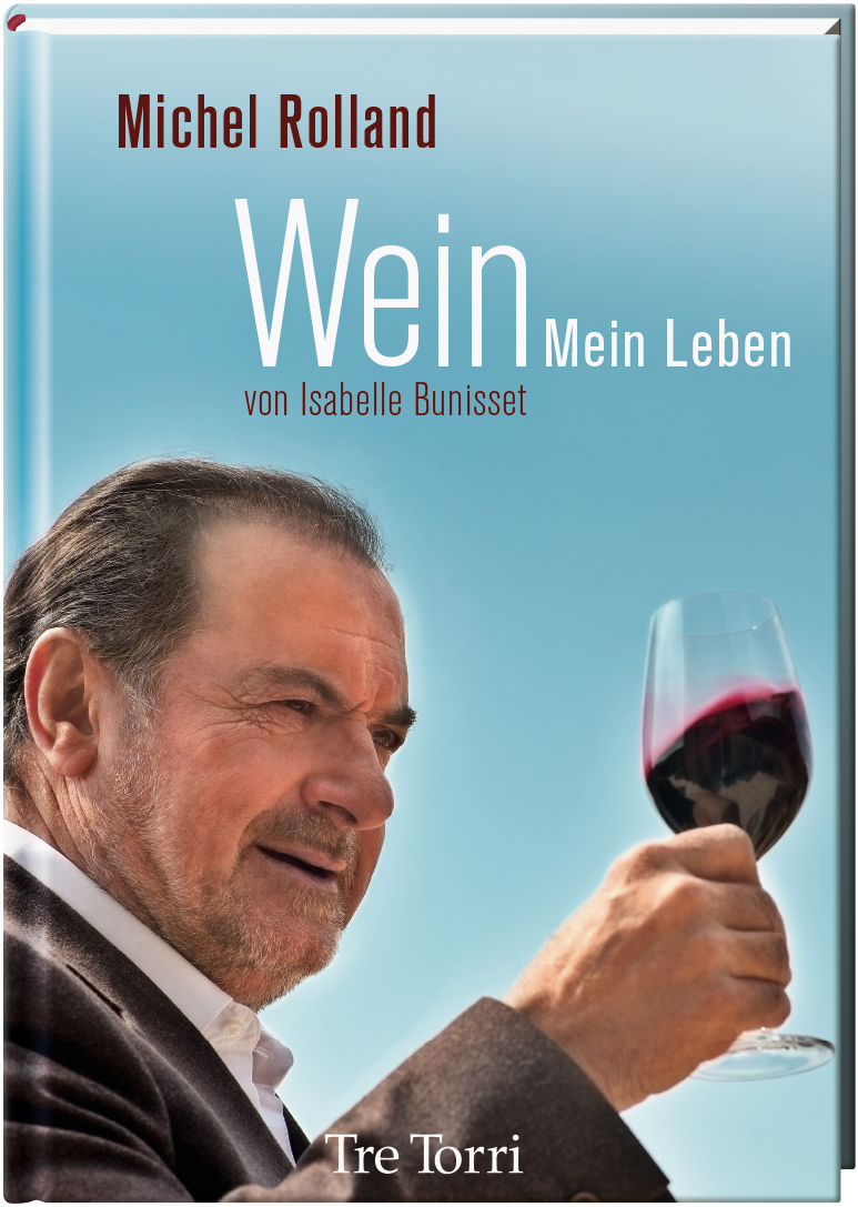 Michel Rolland - Wein, mein Leben