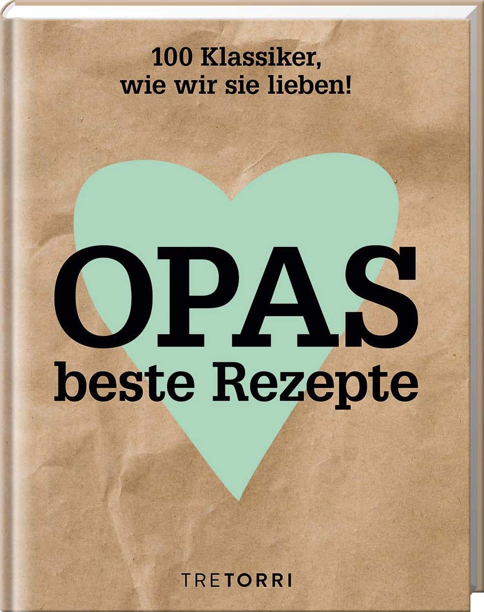 Opas beste Rezepte - 100 Klassiker, wie wir sie lieben